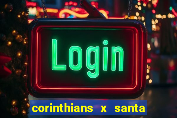 corinthians x santa cruz ao vivo hd